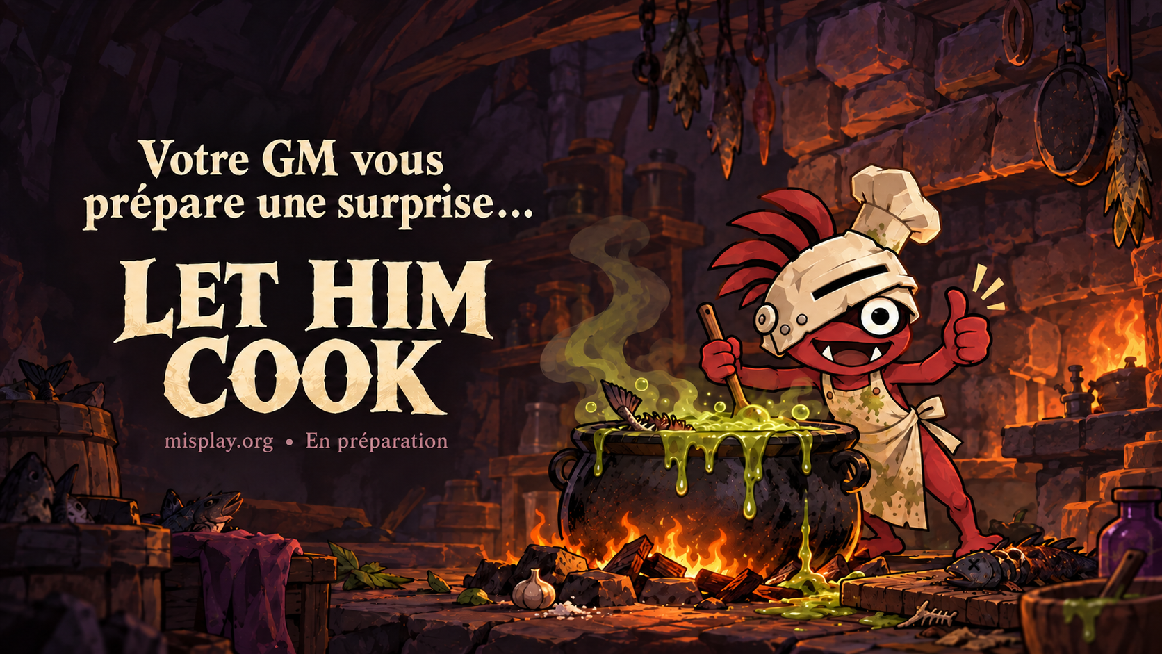 Misplay — Votre GM vous prépare une surprise. Let Him Cook.